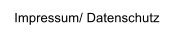 Impressum/ Datenschutz